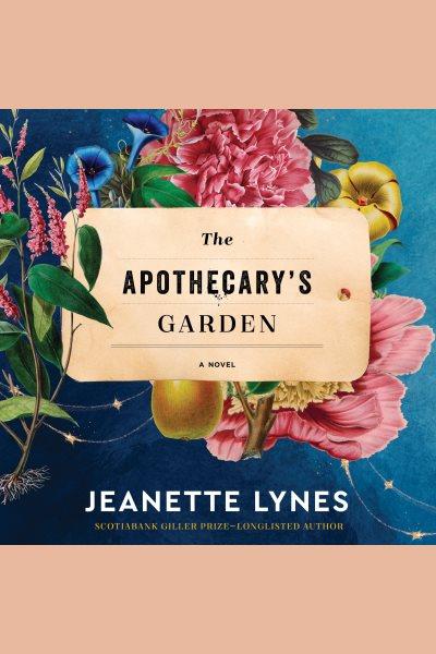 The apothecary's garden / Jeanette Lynes.