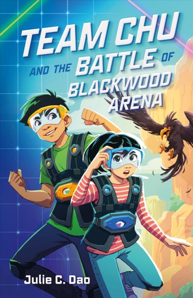 Team Chu and the battle of blackwood arena / Julie C. Dao.