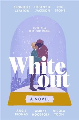 Whiteout : a novel / Dhonielle Clayton, Tiffany D. Jackson, Nic Stone, Angie Thomas, Ashley Woodfolk, Nicola Yoon.