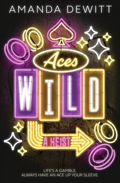 Aces wild [electronic resource] : a heist / Amanda DeWitt.