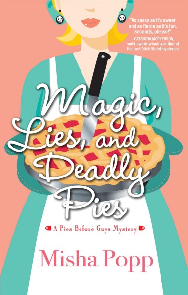 Magic, lies, and deadly pies [electronic resource] : a novel / Misha Popp.