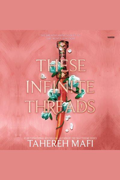 These infinite threads / Tahereh Mafi.