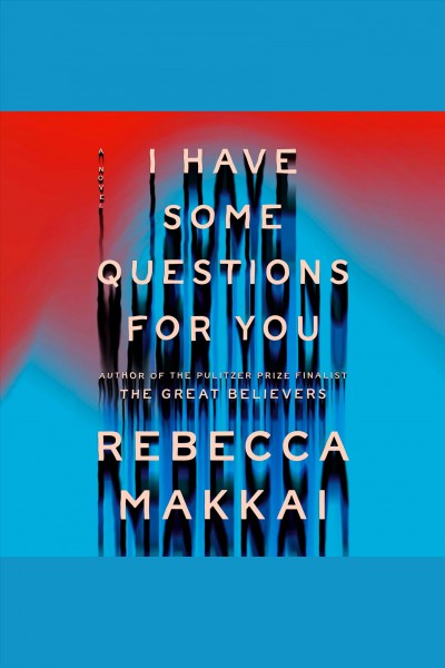 I have some questions for you / Rebecca Makkai.