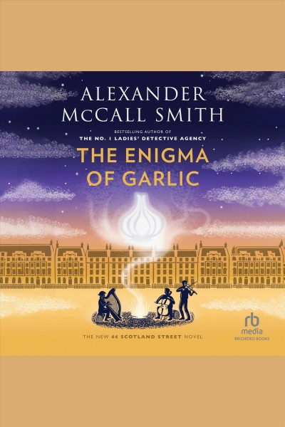 The enigma of garlic / Alexander McCall Smith.