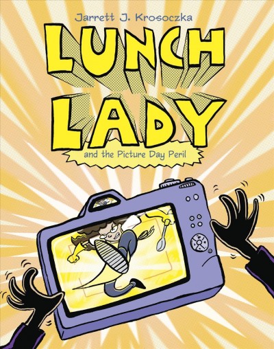 Lunch lady and the picture day peril / Jarrett J. Krosoczka.