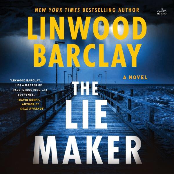 The lie maker : a novel / Linwood Barclay.