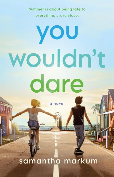You wouldn't dare : a novel / Samantha Markum.