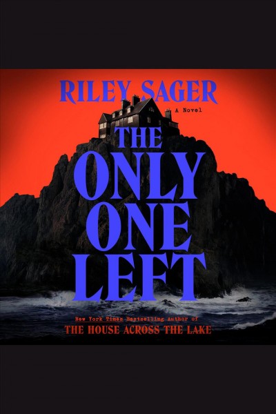 The only one left : a novel / Riley Sager.