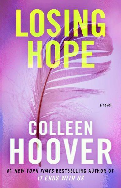 Losing Hope : a Novel / Hoover, Colleen.