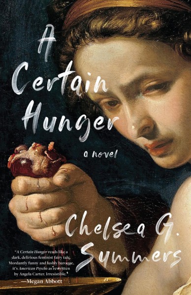 A certain hunger : a novel / Chelsea G. Summers.