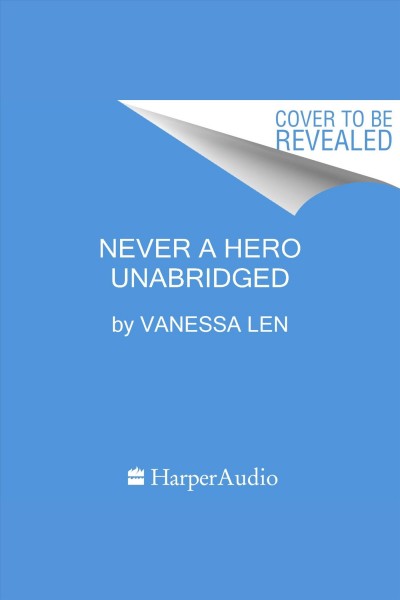 Never a hero / Vanessa Len.