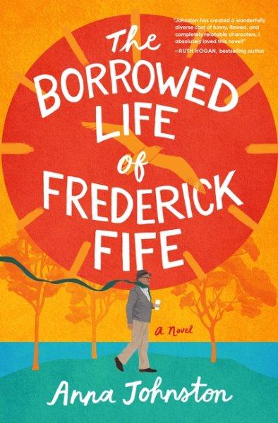 The borrowed life of Frederick Fife : a novel / Anna Johnston.