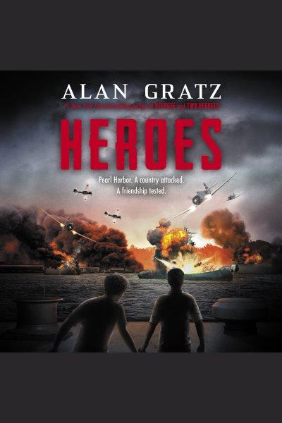 Heroes : a novel of Pearl Harbor / Alan Gratz.