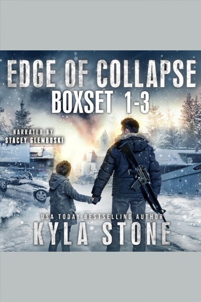 Edge of collapse. box set 1-3 : a post-apocalyptic survival thriller / Kyla Stone.