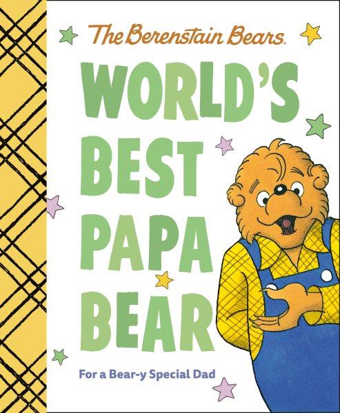 World's best Papa Bear : for a bear-y special dad / Mike Berenstain.
