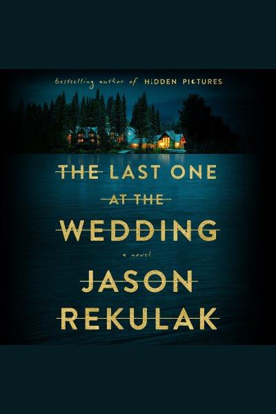 The Last One at the Wedding [electronic resource] / Jason Rekulak.