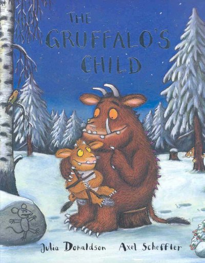 The Gruffalo's child / Julia Donaldson ; illustrated by Axel Scheffler.