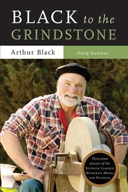 Black to the grindstone / Arthur Black.