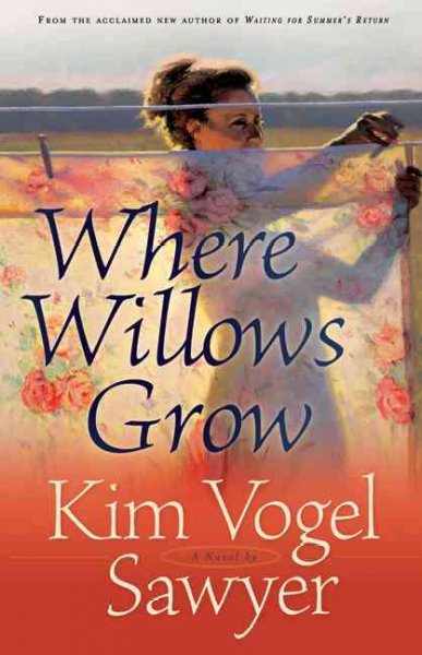 Where willows grow / Kim Vogel Sawyer. --.