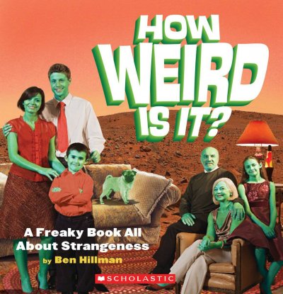 How weird is it? / by Ben Hillman.