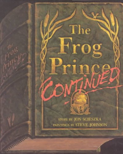 The Frog Prince, continued / Jon Scieszka.