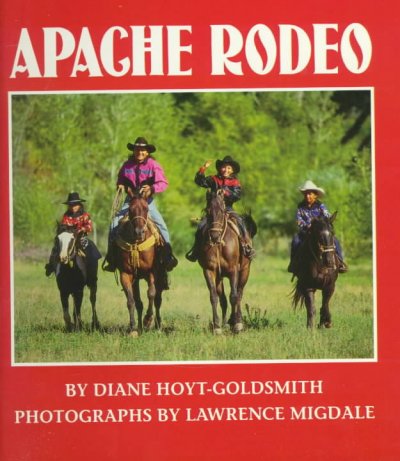 Apache rodeo / by Diane Hoyt-Goldsmith ; photographs by Lawrence Migdale.