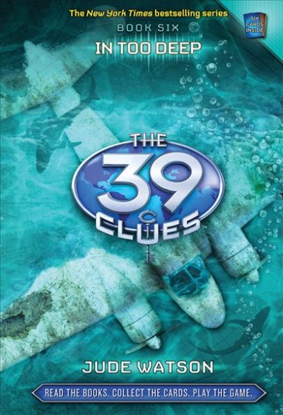 The 39 clues. Book 6, In too deep / Jude Watson. 