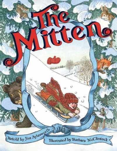 The mitten / retold by Jim Aylesworth ; illustrated by Barbara McClintock.