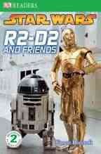 R2-D2 and friends / written by Simon Beecroft.