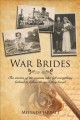 War brides : the stories of the women who left everything behind to follow the men they loved  Cover Image