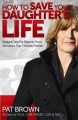 How to save your daughter's life : straight talk for parents from America's top criminal profiler  Cover Image