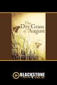 The dry grass of August a novel  Cover Image