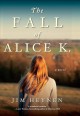 The Fall of Alice K. a Novel. Cover Image
