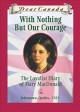 With Nothing But Our Courage The Loyalist Diary of Mary MacDonald Cover Image