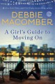 A girl's guide to moving on : a novel  Cover Image