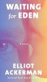 Waiting for Eden : a novel  Cover Image