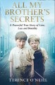 All my brother's secrets : a powerful true story of love, loss and brutality  Cover Image