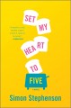 Set my heart to five : a novel  Cover Image