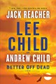 Go to record Better off dead : a Jack Reacher novel