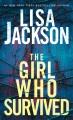 The girl who survived A riveting novel of suspense with a shocking twist. Cover Image