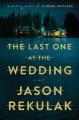 The last one at the wedding : a novel  Cover Image